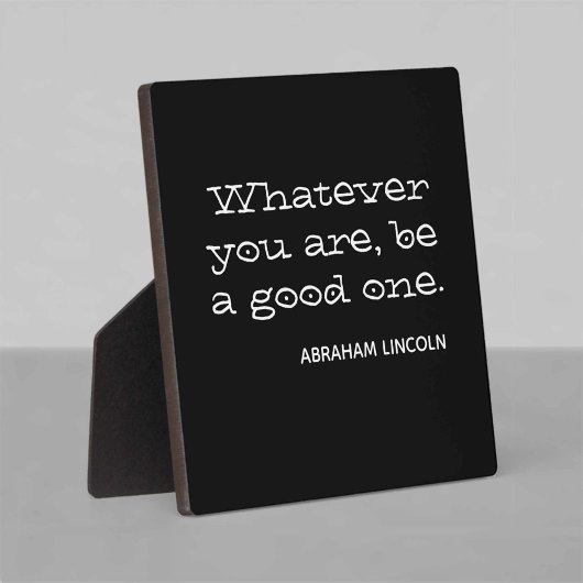 Plaque Photo Quoi que tu sois, sois un bon. Motivation