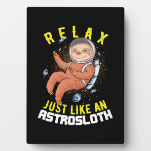Plaque Photo Relax Just Like An Astronaut Sloth