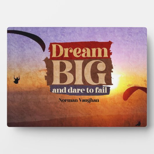 Plaque Photo Rêver Gros Et Oser Échouer (Devant)