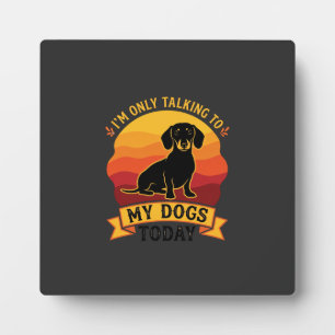 Plaque Photo Seulement les chiens qui parlent aujourd'hui Chien