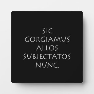 Plaque Photo Sic gorgiamus allos subjectatos nunc