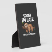 Plaque Photo Sorry I'm Late I Was Dilly Dallying Sloth T-Shirt (Côté)