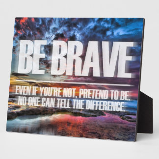 Plaque Photo Soyez courageux - Citation Motivationnelle