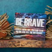 Plaque Photo Soyez courageux - Citation Motivationnelle (Côté)