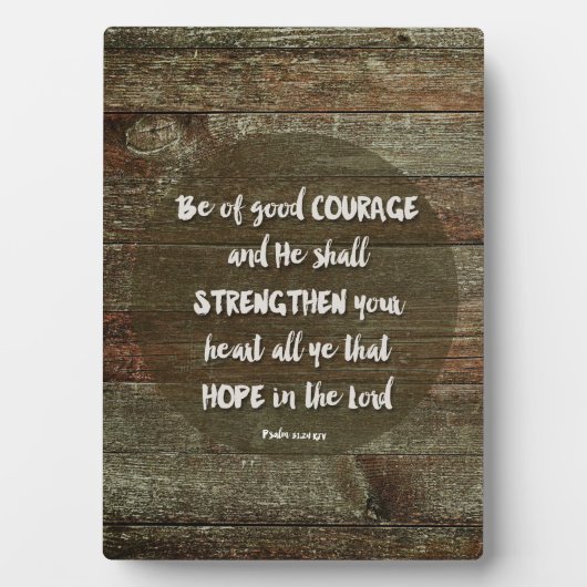 Plaque Photo Soyez de bon courage - Psaume 31:24 (Devant)