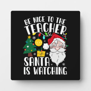 Plaque Photo Soyez gentil avec le professeur Santa regarde Prof