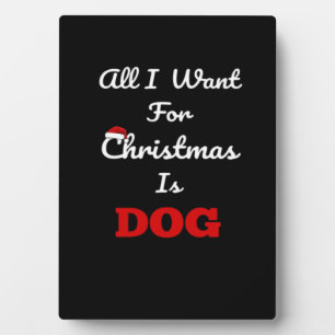 Plaque Photo Tout ce que je veux pour Noël est un chien Cadeau