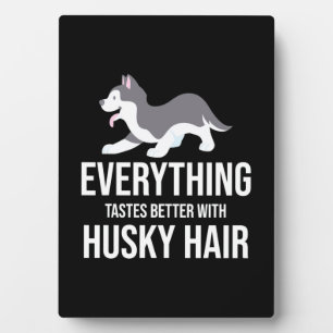 Plaque Photo Tout Goûte Mieux Avec Les Cheveux Husky