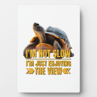 Plaque Photo Turtle I'm Not Slow, I'm Just Enjoying the View