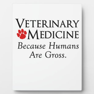 Plaque Photo Veterinary Medicine . . . Because Humans Are Gross