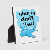 Plaque Photo When In Doubt Travel (Recto)