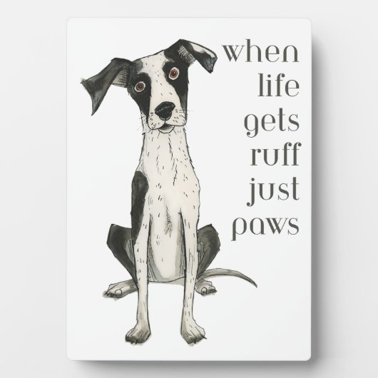 Plaque Photo when life gets ruff just paws (Devant)