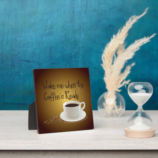 Plaque Photo When the Coffee's Ready (Insitu)