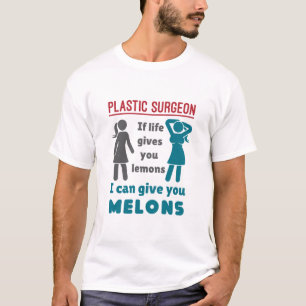 Plastic chirurg als het leven je meloenen geeft t-shirt
