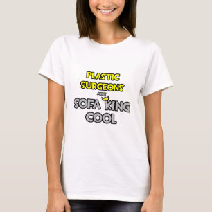 Plastic chirurgen zijn Sofa King Cool T-shirt