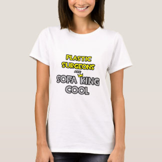 Plastic chirurgen zijn Sofa King Cool T-shirt