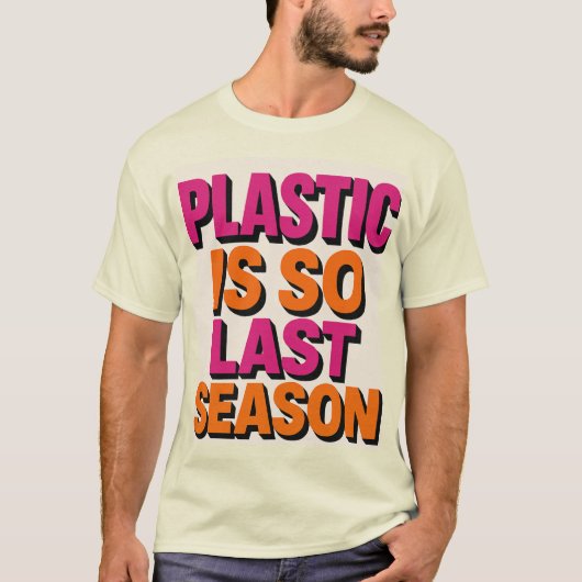 "Plastic? Vorig seizoen dus!" T-shirt (Voorkant)