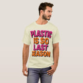 "Plastic? Vorig seizoen dus!" T-shirt (Voorkant volledig)