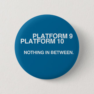 Platform 9, Platform 10, niets tussenin. Ronde Button 5,7 Cm