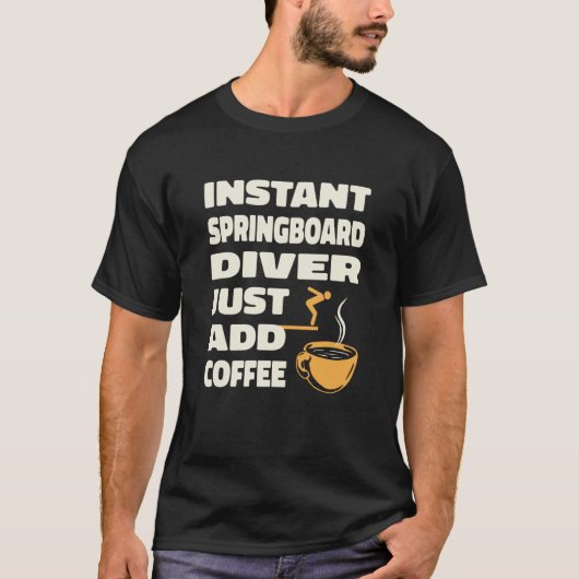 Platform Diver Coffee Springboard Diving 1 T-shirt (Voorkant)