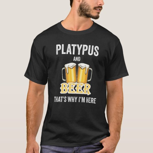 Platypus en Beer daarom ben ik hier T-shirt (Voorkant)