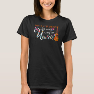 Play A Little Guitar But Mostly Ukulele Pun T-shirt