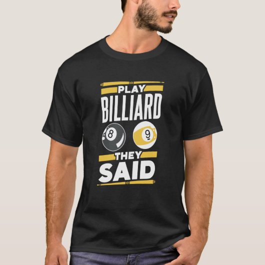 Play Billard They Said Player Pool Billiard T-shirt (Voorkant)