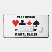 Play Bridge It's A Forme of Mental Ballet (Clavier et souris)