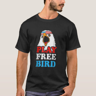  Play Free Bird Bald Eagle American Patriot T-shirt