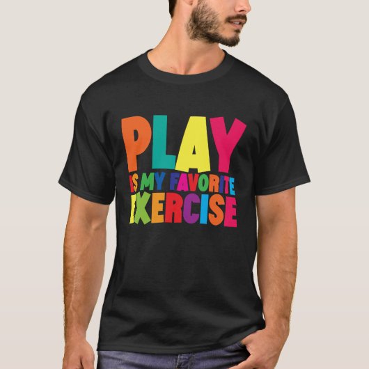 Play is mijn favoriete oefening t-shirt (Voorkant)
