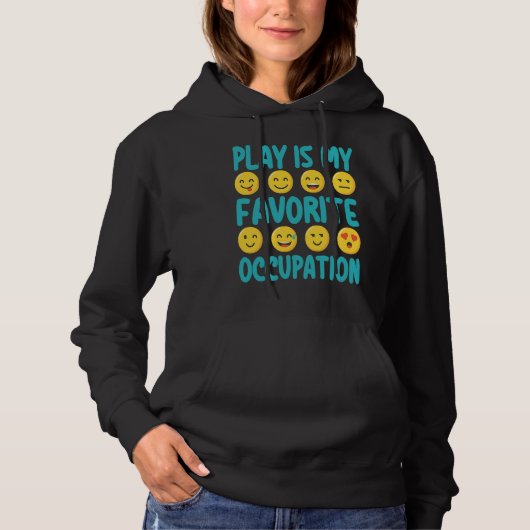 Play Is My Favorite Occupation Healthcare Therapy  Hoodie (Voorkant)