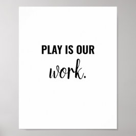 Play is Work Kind Playroom Sign Educational Poster