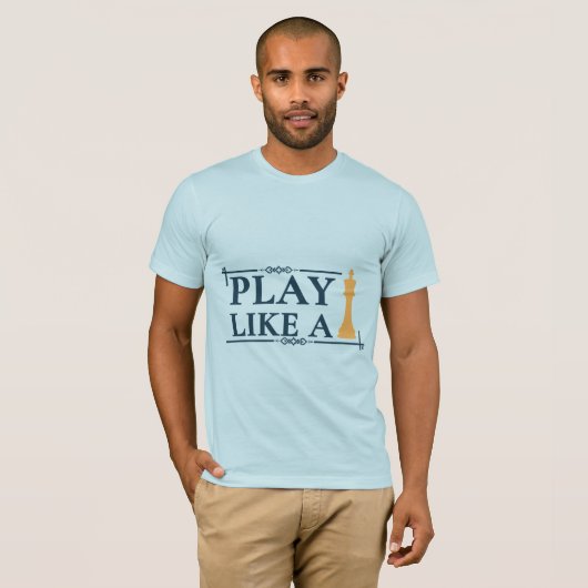 Play Like a King – Power Strategy Quote - Style A T-shirt (Voorkant volledig)