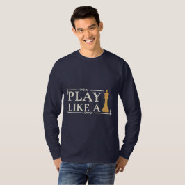 Play Like a King – Power Strategy Quote - Style B T-shirt