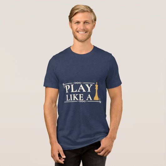 Play Like a King – Power Strategy Quote - Style B Tri-Blend Shirt (Voorkant volledig)