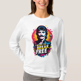 Playera I Want to Break Free T-shirt