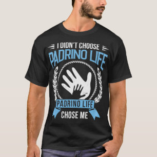Playera Ik heb geen Padrino Life Godfathers gekoze T-shirt