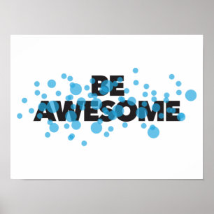 Playful, trillend, bold, modern design Be Awesome Poster