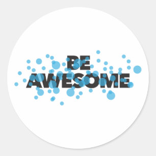Playful, trillend, bold, modern design Be Awesome Ronde Sticker