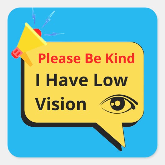 please be kind, i have low vision - dialog vierkante sticker (Voorkant)