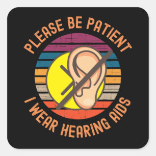 Please Be Patient I Wear Hearing Aids Vierkante Sticker