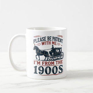 "Please Be Patient I'm From the 1900s" Sarcasm Mug Koffiemok