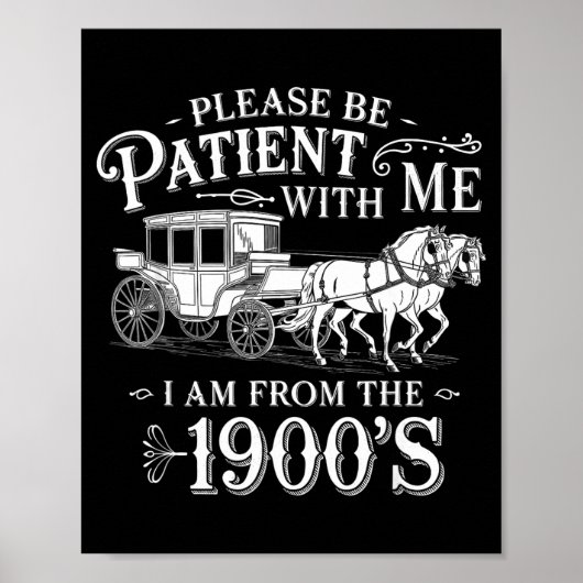 Please Be Patient With Me I Am From The 1900's Fun Poster (Voorkant)