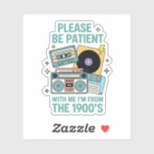 Please be patient with me I'm from the 1900's  Sticker (Vel)