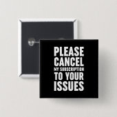 Please Cancel My Subscription To Your Issues Vierkante Button 5,1 Cm (Voorkant /achterkant)