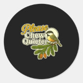 Please Chew Quieter Bird Nature, Birding Joke, Nat Ronde Sticker (Voorkant)