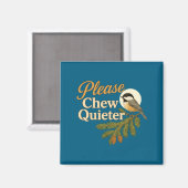 Please Chew Quieter Funny Misophonia Bird Quote Lo Magneet (Voorkant / Achterkant)