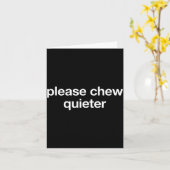 Please Chew Quieter Funny Sarcastic Saying Silence Kaart (Gele Bloem)