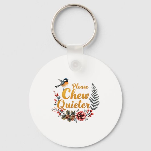 Please Chew Quieter  Sleutelhanger (Voorkant)