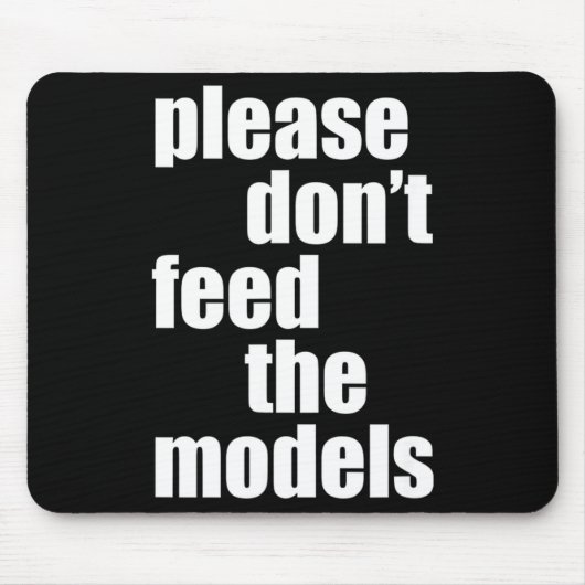 Please Do Not Feed The Models With Skinny Fun Muismat (Voorkant)